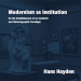 Modernism as Institution, Hans Hayden.