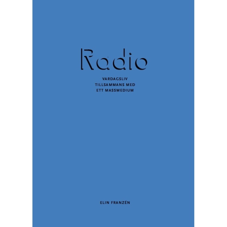 "Radio. Vardagsliv tillsammans med ett massmedium" - framsida.
