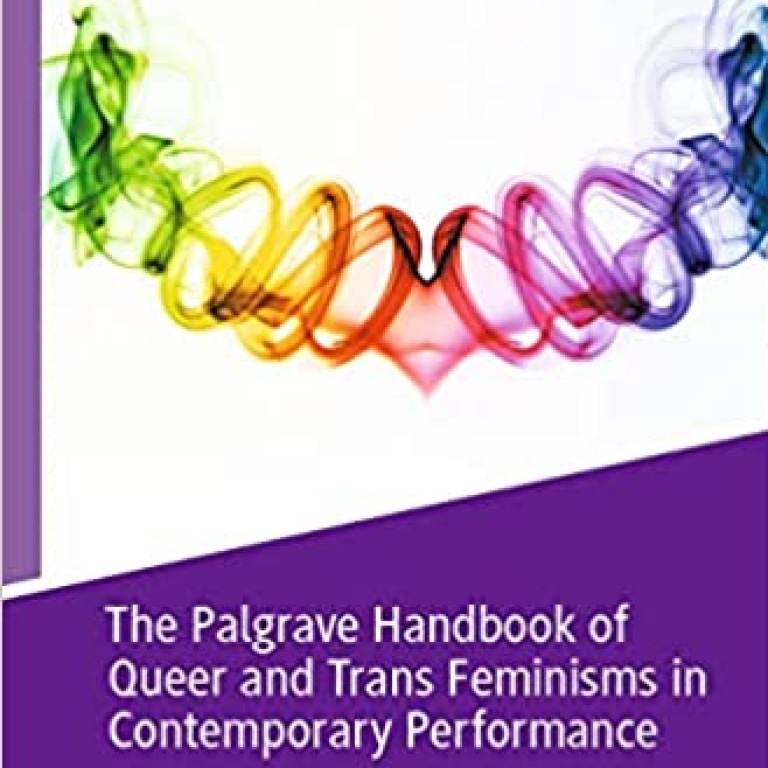 The Palgrave Handbook of Queer and Trans Feminisms in Contemporary Performance